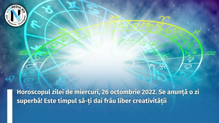 Horoscopul zilei de miercuri, 26 octombrie 2022. Se anunță o zi superbă! Este timpul să-ți dai frâu liber creativității