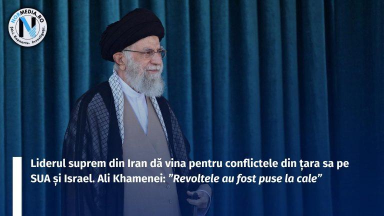 Liderul suprem din Iran dă vina pentru conflictele din țara sa pe SUA și Israel. Ali Khamenei: ”Revoltele au fost puse la cale”