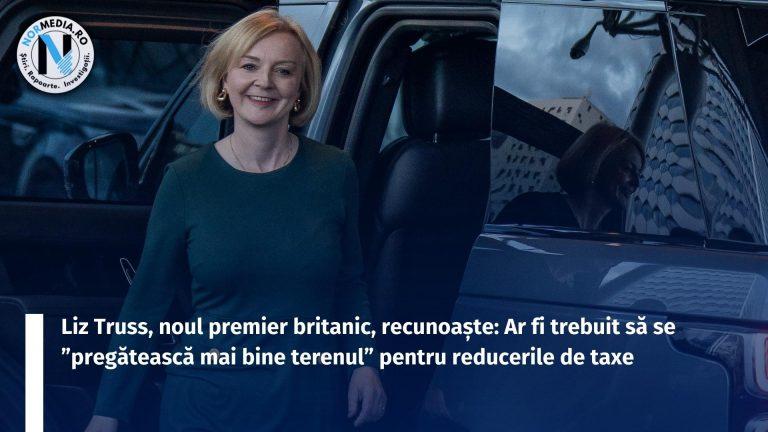 Liz Truss, noul premier britanic, recunoaște: Ar fi trebuit să se ”pregătească mai bine terenul” pentru reducerile de taxe