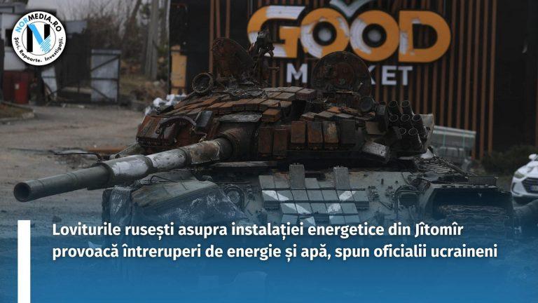 Loviturile rusești asupra instalației energetice din Jîtomîr provoacă întreruperi de energie și apă, spun oficialii ucraineni