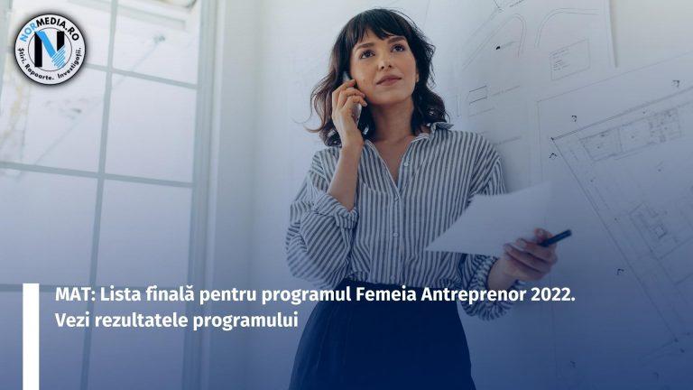 MAT: Lista finală pentru programul Femeia Antreprenor 2022. Vezi rezultatele programului