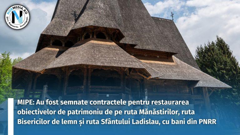 MIPE: Au fost semnate contractele pentru restaurarea obiectivelor de patrimoniu de pe ruta Mănăstirilor, ruta Bisericilor de lemn şi ruta Sfântului Ladislau, cu bani din PNRR