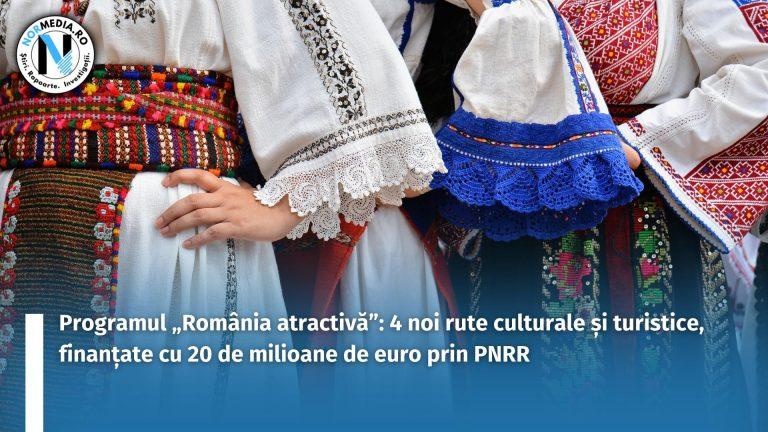 Programul „România atractivă”: 4 noi rute culturale și turistice, finanțate cu 20 de milioane de euro prin PNRR