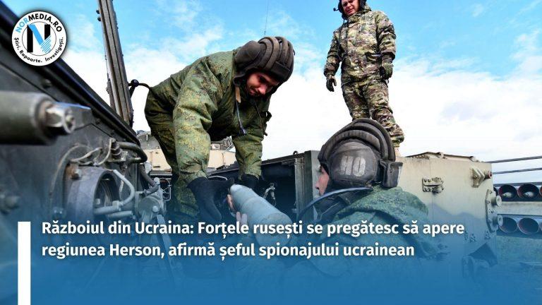 Războiul din Ucraina: Forțele rusești se pregătesc să apere regiunea Herson, afirmă șeful spionajului ucrainean