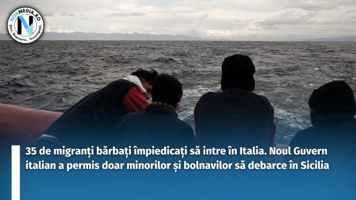 35 de migranți bărbați împiedicați să intre în Italia. Noul Guvern italian a permis doar minorilor și bolnavilor să debarce în Sicilia