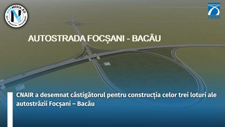 CNAIR a desemnat câstigătorul pentru construcția celor trei loturi ale autostrăzii Focșani – Bacău din A7