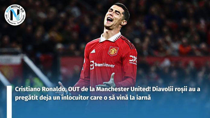 Cristiano Ronaldo, OUT de la Manchester United!