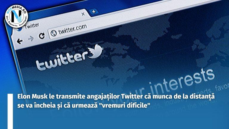 Elon Musk le transmite angajaților Twitter că munca de la distanță se va încheia și că urmează „vremuri dificile”