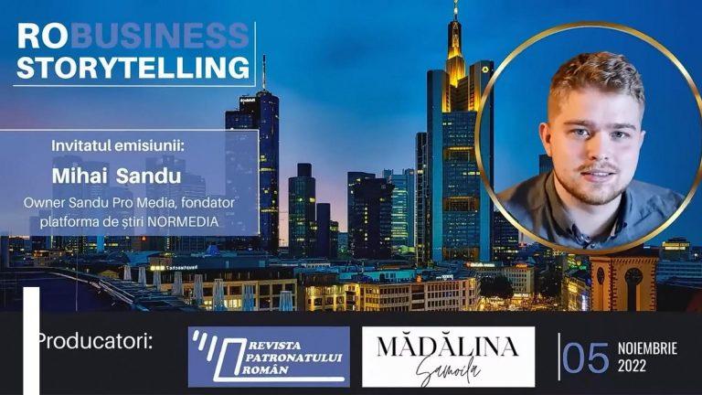 VIDEO EXCLUSIV. Emisiunea ”RoBusiness Storytelling”: Despre antreprenoriat, cu Mihai Sandu, owner Sandu Pro Media, fondator platforma de știri NORMEDIA