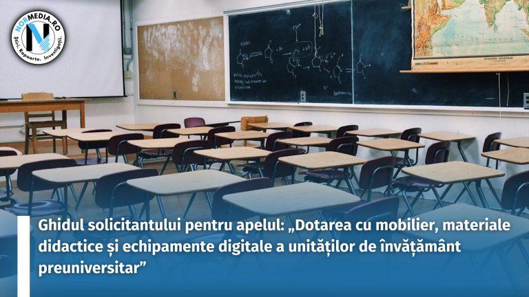 Ghidul solicitantului pentru apelul: „Dotarea cu mobilier, materiale didactice și echipamente digitale a unităților de învățământ preuniversitar”