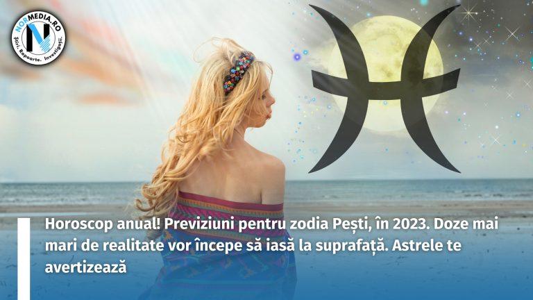 Horoscop anual! Previziuni pentru zodia Pești, în 2023. Doze mai mari de realitate vor începe să iasă la suprafață. Astrele te avertizează