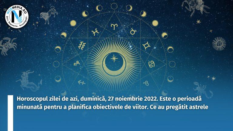 Horoscopul zilei de azi, duminică, 27 noiembrie 2022. Este o perioadă minunată pentru a planifica obiectivele de viitor. Ce au pregătit astrele