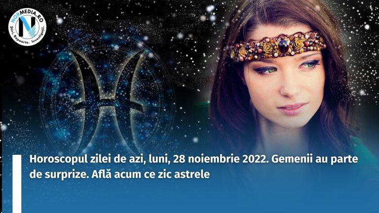 Horoscopul zilei de azi, luni, 28 noiembrie 2022. Gemenii au parte de surprize. Află acum ce zic astrele