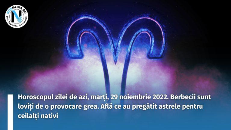 Horoscopul zilei de azi, marți, 29 noiembrie 2022. Berbecii sunt loviți de o provocare grea. Află ce au pregătit astrele pentru ceilalți nativi