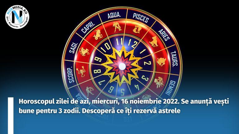 Horoscopul zilei de azi, miercuri, 16 noiembrie 2022. Se anunță vești bune pentru 3 zodii. Descoperă ce îți rezervă astrele