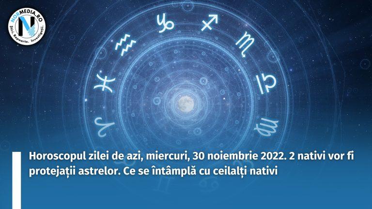 Horoscopul zilei de azi, miercuri, 30 noiembrie 2022. 2 nativi vor fi protejații astrelor. Ce se întâmplă cu ceilalți nativi