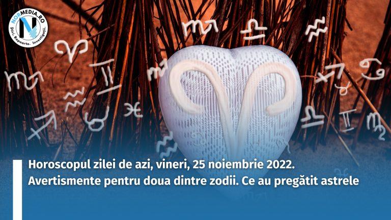 Horoscopul zilei de azi, vineri, 25 noiembrie 2022. Avertismente pentru doua dintre zodii. Ce au pregătit astrele