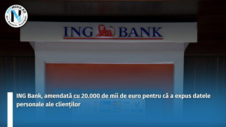ING Bank, amendată cu 20.000 de mii de euro pentru că a expus datele personale ale clienților