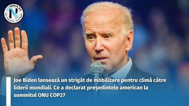 Joe Biden lansează un strigăt de mobilizare pentru climă către liderii mondiali. Ce a declarat președintele american la summitul ONU COP27