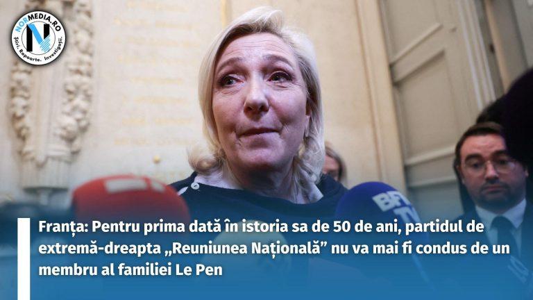 Franța: Pentru prima dată în istoria sa de 50 de ani, partidul de extremă-dreapta ,,Reuniunea Națională” nu va mai fi condus de un membru al familiei Le Pen
