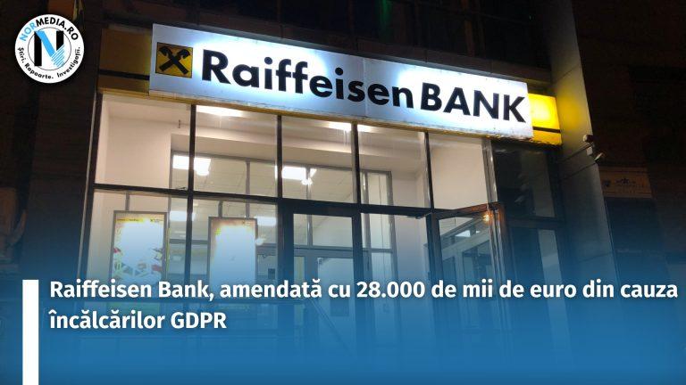 Raiffeisen Bank, amendată cu 28.000 de mii de euro din cauza încălcărilor GDPR