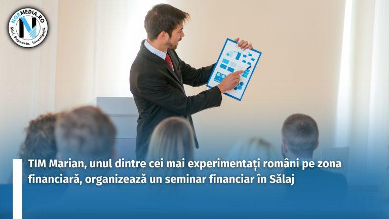 TIM Marian, unul dintre cei mai experimentați români pe zona financiară, organizează un seminar financiar în Sălaj