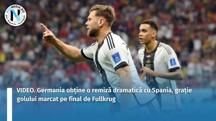 VIDEO. Germania obține o remiză dramatică cu Spania, grație golului marcat pe final de Fullkrug