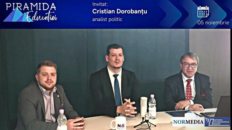 Video EXCLUSIV! Emisiunea Piramida Educației l-a avut ca invitat pe Cristian DOROBANȚU, analist politic, fost consilier parlamentar axat pe Securitate și Apărare