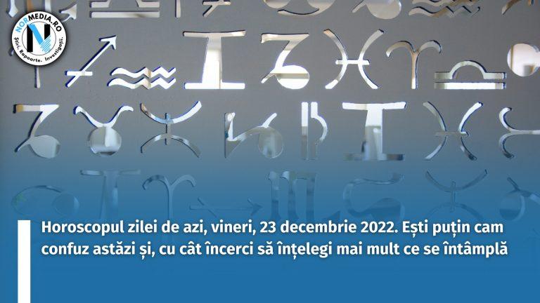 Horoscopul zilei de azi, vineri, 23 decembrie 2022. Ești puțin cam confuz astăzi și, cu cât încerci să înțelegi mai mult ce se întâmplă