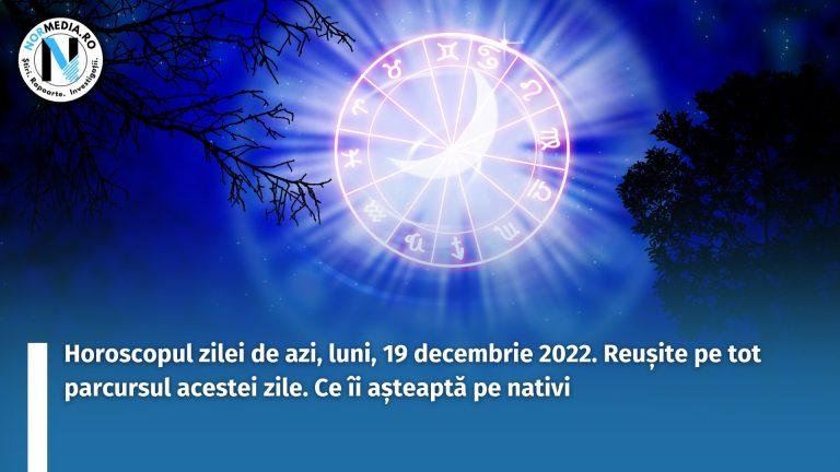 Horoscopul zilei de azi, luni, 19 decembrie 2022. Reușite pe tot parcursul acestei zile. Ce îi așteaptă pe nativi