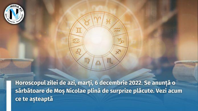 Horoscopul zilei de azi, marți, 6 decembrie 2022