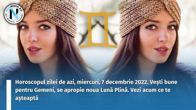 Horoscopul zilei de azi, miercuri, 7 decembrie 2022. Vești bune pentru Gemeni, se apropie noua Lună Plină. Vezi acum ce te așteaptă