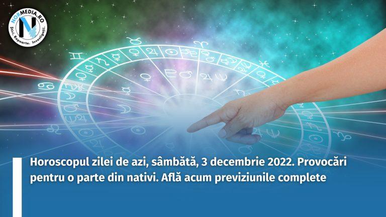 Horoscopul zilei de azi, sâmbătă, 3 decembrie 2022. Provocări pentru o parte din nativi. Află acum previziunile complete