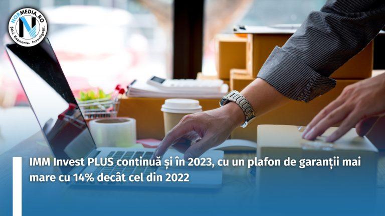 IMM Invest PLUS continuă și în 2023, cu un plafon de garanții mai mare cu 14% decât cel din 2022