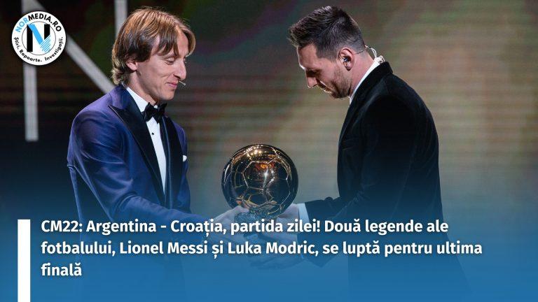CM22: Argentina – Croația, partida zilei! Două legende ale fotbalului, Lionel Messi și Luka Modric, se luptă pentru ultima finală