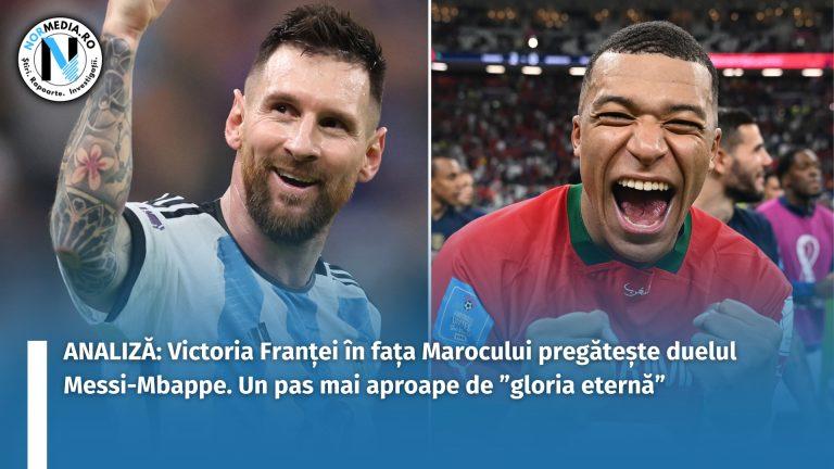 ANALIZĂ: Victoria Franței în fața Marocului pregătește duelul Messi-Mbappe. Un pas mai aproape de ”gloria eternă”