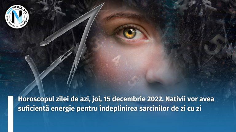 Horoscopul zilei de azi, joi, 15 decembrie 2022. Nativii vor avea suficientă energie pentru îndeplinirea sarcinilor de zi cu zi