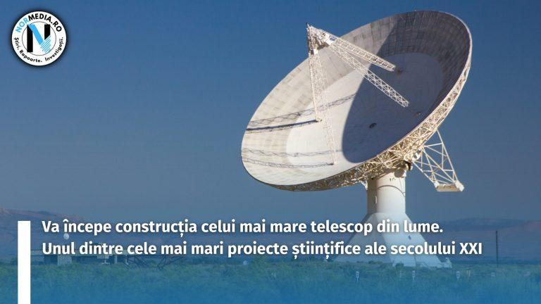 Va începe construcția celui mai mare telescop din lume. Unul dintre cele mai mari proiecte științifice ale secolului 21