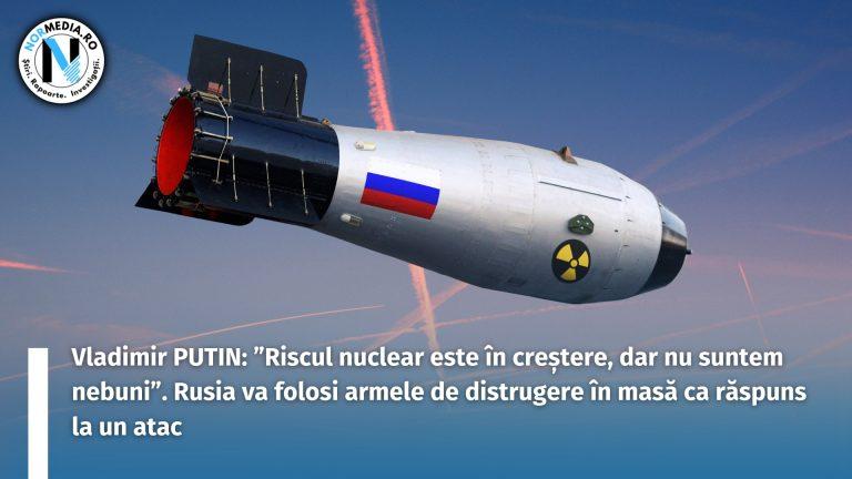 Vladimir PUTIN: ”Riscul nuclear este în creștere, dar nu suntem nebuni”. Rusia va folosi armele de distrugere în masă ca răspuns la un atac