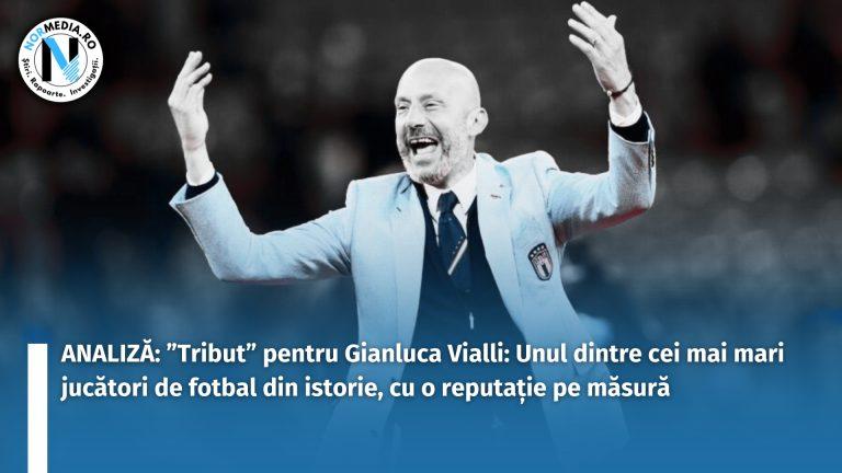 ANALIZĂ: ”Tribut” pentru Gianluca Vialli: Unul dintre cei mai mari jucători de fotbal din istorie, cu o reputație pe măsură