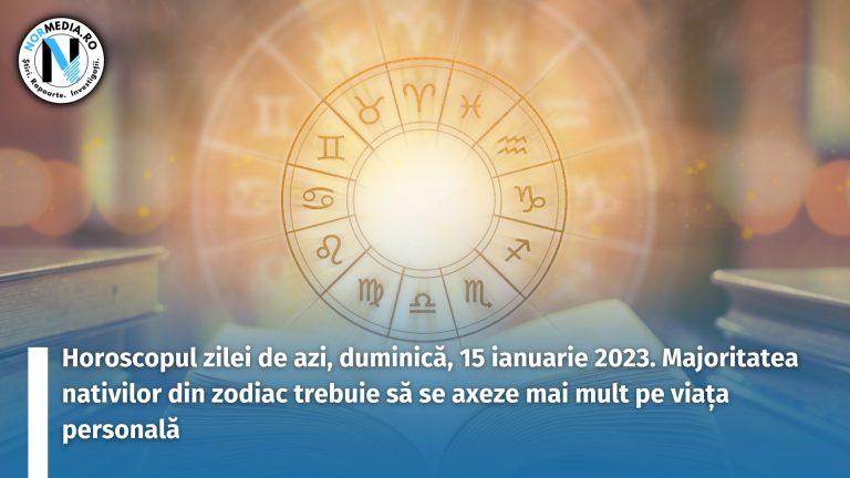 Horoscopul zilei de azi, duminică, 15 ianuarie 2023. Majoritatea nativilor din zodiac trebuie să se axeze mai mult pe viața personală