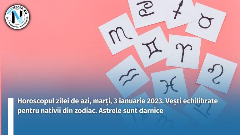 Horoscopul zilei de azi, marți, 3 ianuarie 2023. Vești echilibrate pentru nativii din zodiac. Astrele sunt darnice