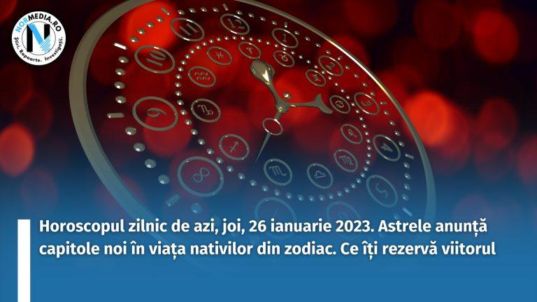 Horoscopul zilnic de azi, joi, 26 ianuarie 2023. Astrele anunță capitole noi în viața nativilor din zodiac. Ce îți rezervă viitorul
