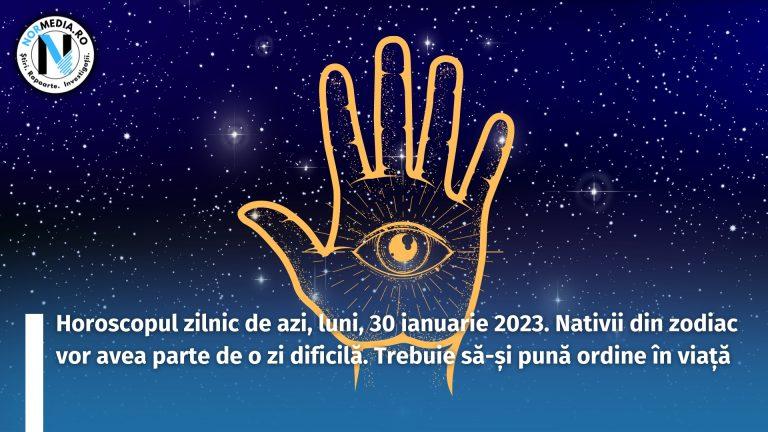 Horoscopul zilnic de azi, luni, 30 ianuarie 2023. Nativii din zodiac vor avea parte de o zi dificilă. Trebuie să-și pună ordine în viață