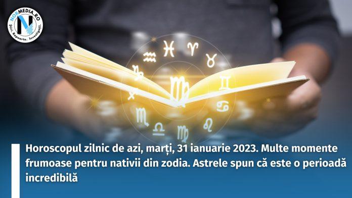 Horoscopul zilnic de azi, marți, 31 ianuarie 2023. Multe momente frumoase pentru nativii din zodia. Astrele spun că este o perioadă incredibilă