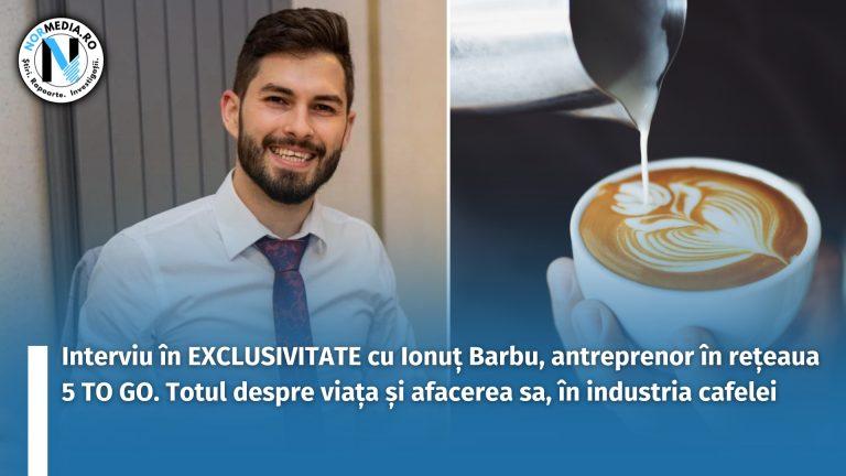 Interviu în EXCLUSIVITATE cu Ionuț Barbu, antreprenor în rețeaua 5 TO GO. Totul despre viața și afacerea sa, în industria cafelei