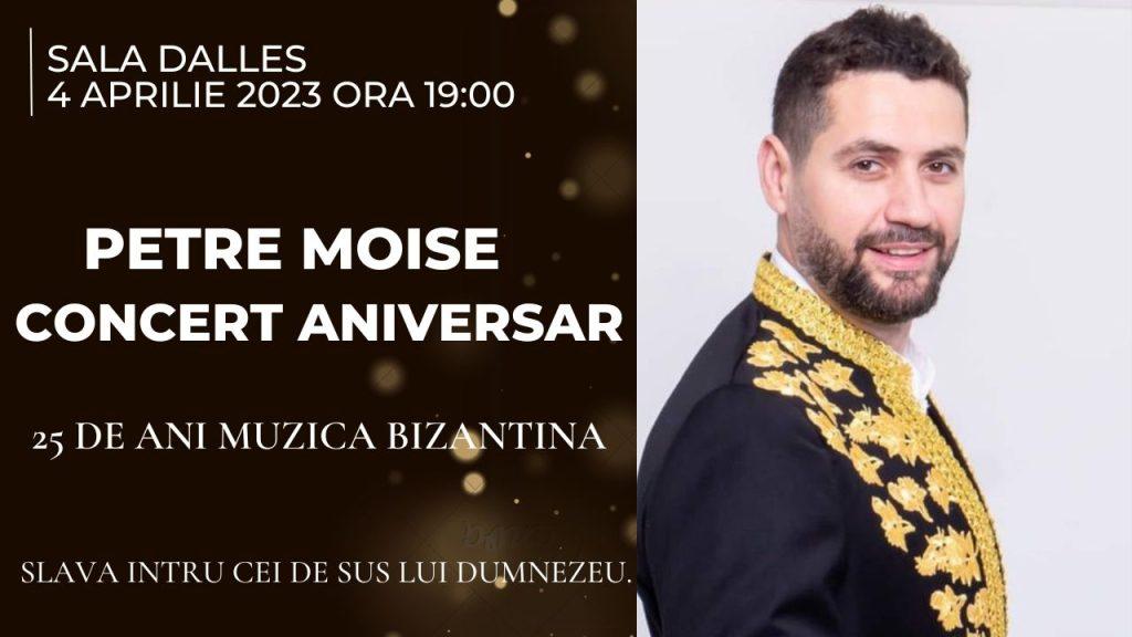 Concertul aniversar „PETRE MOISE 25 DE ANI MUZICĂ BIZANTINĂ"
