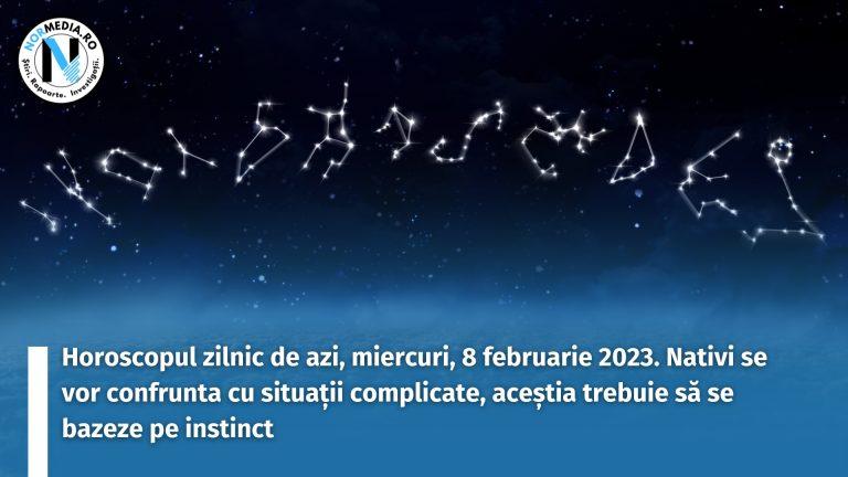 Horoscopul zilnic de azi, miercuri, 8 februarie 2023. Nativi se vor confrunta cu situații complicate, aceștia trebuie să se bazeze pe instinct