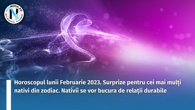 Horoscopul lunii Februarie 2023. Surprize pentru cei mai mulți nativi din zodiac. Nativii se vor bucura de relații durabile