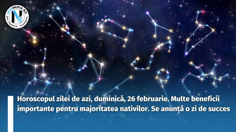 Horoscopul zilei de azi, duminică, 26 februarie. Multe beneficii importante pentru majoritatea nativilor. Se anunță o zi de succes